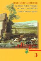 Couverture du livre « La terre et les paysans aux XVII et XVIII siècles ; guide d'histoire agraire » de Jean-Marc Moriceau aux éditions Pu De Rennes