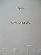 Couverture du livre « La valeur sublime » de Christophe Tarkos et Larry Gianettino aux éditions Le Grand Os