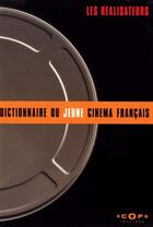Couverture du livre « Le Dictionnaire Du Jeune Cinema Francais ; Les Realisateurs » de Christophe Chauville aux éditions Scope