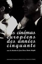 Couverture du livre « Les cinémas européens des années cinquante » de Jean-Pierre Bertin-Maghit aux éditions Afrhc