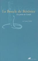 Couverture du livre « La boucle de Bérénice ; un poème de Catulle » de Calvie Laurent aux éditions Anacharsis