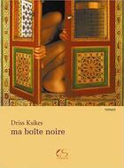 Couverture du livre « Ma boîte noire » de Driss Ksikes aux éditions Le Grand Souffle