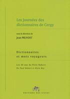 Couverture du livre « Dictionnaires Et Mots Voyageurs - Les 40 Ans Du Petit Robert - De Paul Robert A Alain Rey » de Collectif (Pruvost) aux éditions Des Silves