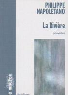 Couverture du livre « La rivière » de Philippe Napoletano aux éditions Le Mot Fou