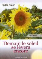 Couverture du livre « Demain le soleil se lèvera encore » de Odile Talon aux éditions Dervier