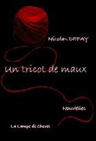 Couverture du livre « Un tricot de maux » de Nicolas Defay aux éditions La Lampe De Chevet