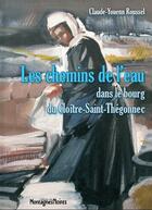 Couverture du livre « Les chemins de l'eau dans le bourg du Cloître-Saint-Thégonnec » de Claude-Youenn Roussel aux éditions Montagnes Noires