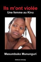 Couverture du livre « Ils m'ont violee » de Masumbuko Mununguri aux éditions Lulu