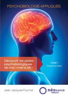 Couverture du livre « Psychobiologie appliquée t.1 ; notions de base » de Jean-Jacques Fournel aux éditions Neosante