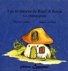 Couverture du livre « Les aventures de Rouf et Sonia ; le champignon » de Jean-Luc Pion et Thierry Lafaix aux éditions Chamamuse