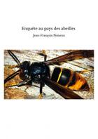 Couverture du livre « Enquête au pays des abeilles » de Jean-François Noisea aux éditions Thebookedition.com