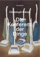 Couverture du livre « Christoph hansli - die konferenz der dinge /allemand » de Stern-Preisig F aux éditions Scheidegger