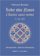 Couverture du livre « Chants sans noms i, ii, iii (poesies didactiques, vol. 3) » de Frithjof Schuon aux éditions Sept Fleches