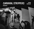 Couverture du livre « Susan meiselas carnival strippers revisited » de Meiselas Susan aux éditions Steidl