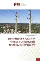 Couverture du livre « Electrification rurale en afrique : de nouvelles techniques s'imposent » de Omboua Alphonse aux éditions Editions Universitaires Europeennes