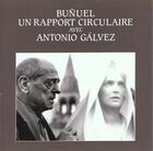 Couverture du livre « Bunuel ; un rapport circulaire avec antonio galvez » de Antonio Galvez aux éditions Lunwerg