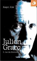 Couverture du livre « Julien Gracq ; 3 rue du grenier à sel » de Roger Aim aux éditions Portaparole