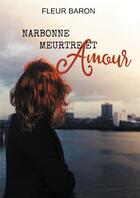 Couverture du livre « Narbonne, meurtre et amour : Suivi de Une prise d'amour ! » de Baron Fleur aux éditions Atramenta