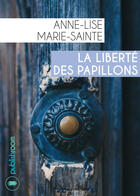 Couverture du livre « La liberté des papillons » de Anne-Lise Marie-Sainte aux éditions Publishroom