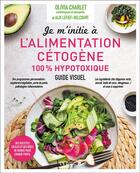Couverture du livre « Je m'initie à l'alimentation cétogène 100% hypotoxique : des recettes faciles et des idées de menus pour chaque profil » de Alix Lefief-Delcourt et Olivia Charlet aux éditions Leduc