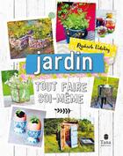 Couverture du livre « Tout faire soi-même : jardin » de Raphaele Vidaling aux éditions Tana