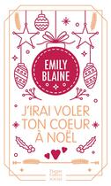 Couverture du livre « J'irai voler ton coeur à Noël » de Emily Blaine aux éditions Harpercollins