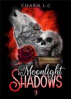 Couverture du livre « Moonlight Shadows Tome 3 » de Charm L.C aux éditions Bookelis