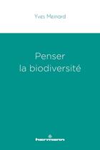 Couverture du livre « Penser la biodiversité » de Yves Meinard aux éditions Hermann