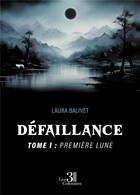 Couverture du livre « Défaillance Tome 1 : Première lune » de Laura Balivet aux éditions Les Trois Colonnes