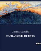 Couverture du livre « LE CHASSEUR DE RATS » de Gustave Aimard aux éditions Culturea