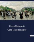 Couverture du livre « Ciro Riconosciuto » de Metastasio Pietro aux éditions Culturea