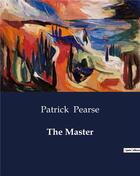 Couverture du livre « The Master » de Patrick Pearse aux éditions Culturea
