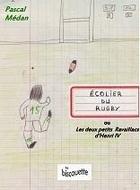 Couverture du livre « Écolier du rugby ; ou les deux petits Ravaillacs d'Henri IV » de Pascal Medan aux éditions La Biscouette