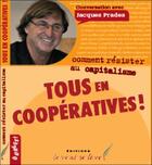 Couverture du livre « Comment résister au capitalisme ; tous en coopératives ! » de Jacques Prades aux éditions Le Vent Se Leve