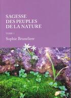 Couverture du livre « Sagesse des peuples de la nature t.1 » de Sophie Bruneliere aux éditions Promonature