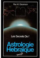 Couverture du livre « Les secrets de l'astrologie hebraïque » de Rav M. Glazerson aux éditions Lev Chochanim