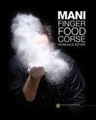 Couverture du livre « Mani, finger food corse » de Romuald Royer et Jean Harixcalde aux éditions Editions Des Immortelles