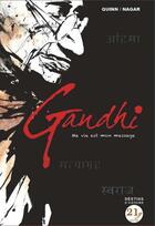 Couverture du livre « Gandhi ; ma vie est mon message » de Jason Quinn et Sachin Naggar aux éditions 21g