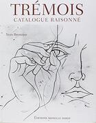 Couverture du livre « Trémois, catalogue raisoné » de  aux éditions Monelle Hayot