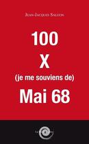 Couverture du livre « 100 X (je me souviens de) mai 68 » de Jean-Jacques Salgon aux éditions La Meche Lente