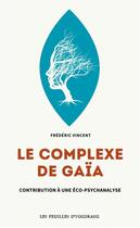 Couverture du livre « Le complexe de Gaia : contribution à une écopsychanalyse » de Frédéric Vincent aux éditions Dandelion