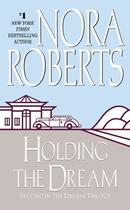 Couverture du livre « Holding the Dream » de Nora Roberts aux éditions Little Brown Book Group Digital