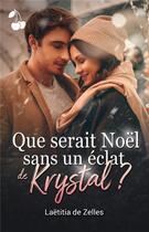 Couverture du livre « Que serait Noël sans un éclat de Krystal ? » de De Zelles Laetitia aux éditions Cherry Publishiing