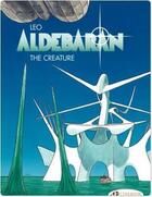 Couverture du livre « Aldebaran t.3 : the creature » de Leo aux éditions Cinebook