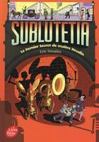 Couverture du livre « Sublutetia Tome 2 : le dernier secret de maître Houdin » de Eric Senabre aux éditions Le Livre De Poche Jeunesse