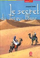 Couverture du livre « Le secret du targui blanc » de Gohuir-J aux éditions Le Livre De Poche Jeunesse