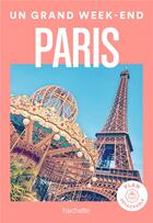 Couverture du livre « Un grand week-end : Paris » de Collectif Hachette aux éditions Hachette Tourisme