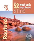 Couverture du livre « Guide du Routard ; nos 52 week-ends coups de coeur en France » de Collectif Hachette aux éditions Hachette Tourisme