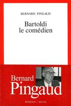 Couverture du livre « Bartoldi le comedien » de Bernard Pingaud aux éditions Seuil