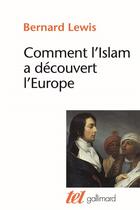 Couverture du livre « Comment l'islam a decouvert l'europe » de Lewis Bernard aux éditions Gallimard